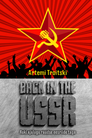 BACK IN THE USSR. ROKI AJALUGU RAUDSE EESRIIDE TAGA